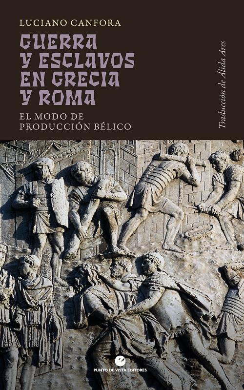 Guerra y esclavos en Grecia y Roma "El modo de producción bélico (Serie Perspectivas - 1)"