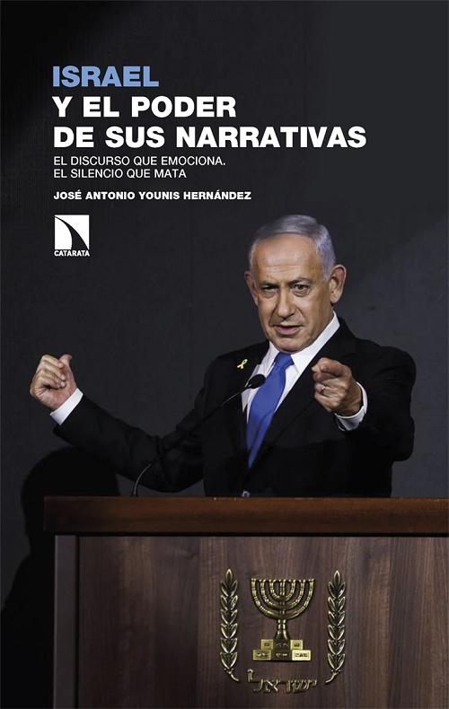 Israel y el poder de sus narrativas "El discurso que emociona. El silencio que mata"