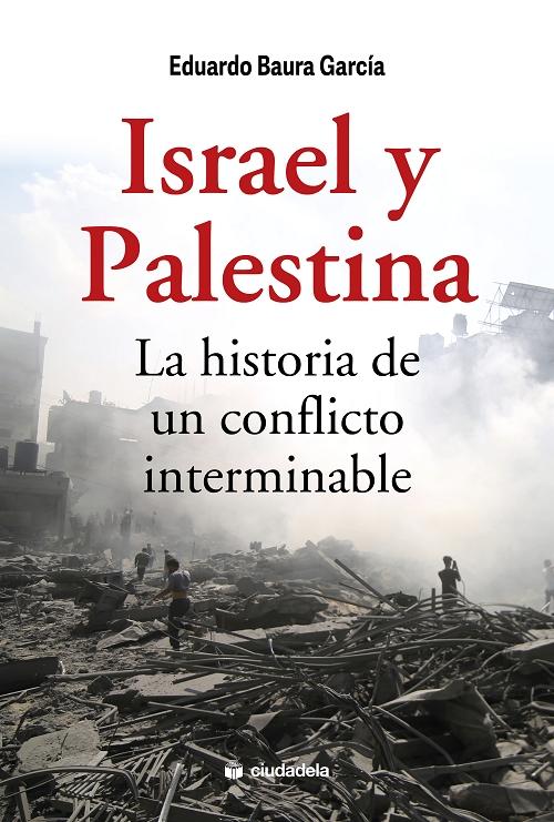 Israel y Palestina "La historia de un conflicto interminable"