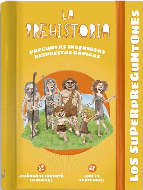 La Prehistoria "Preguntas ingeniosas, respuestas rápidas (Los superpreguntones)"