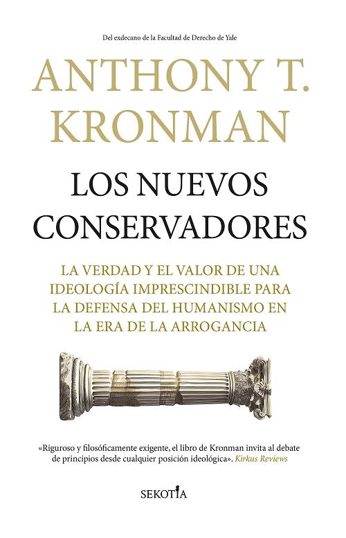 Los nuevos conservadores "La verdad y el valor de una ideología imprescindible para la defensa del humanismo en la era..."
