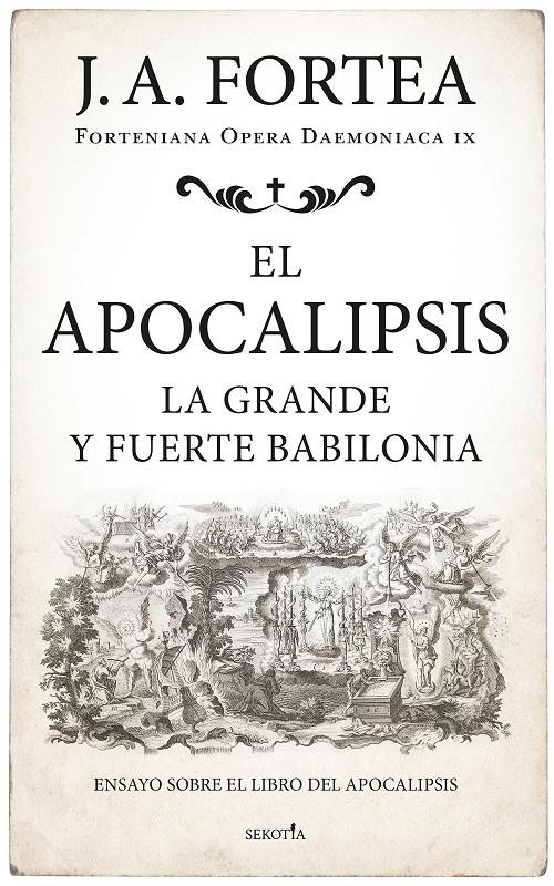 El Apocalipsis "La grande y fuerte Babilonia (Forteniana Opera Daemoniaca - IX)"
