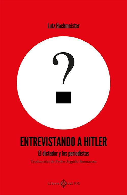Entrevistando a Hitler "El dictador y los periodistas"