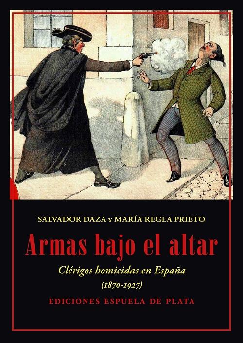 Armas bajo el altar "Clérigos homicidas en España (1870-1927)"