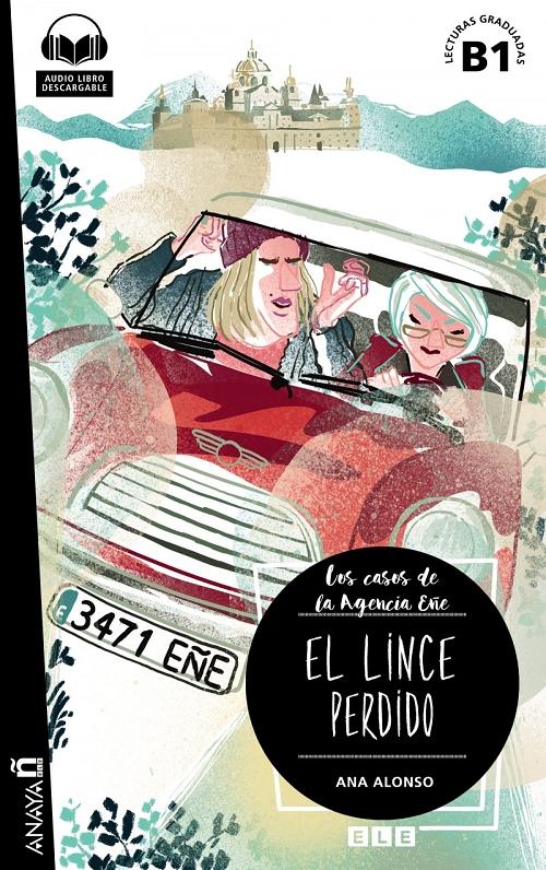 El lince perdido "Los casos de la Agencia Eñe (Lecturas graduadas B1)"