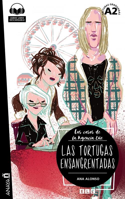 Las tortugas ensangrentadas "Los casos de la Agencia Eñe (Lecturas graduadas A2)"