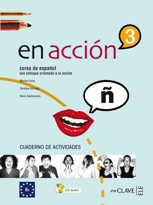 En Acción 3 - Cuaderno de actividades 3 (B2) "(Incluye CD-Audio) Curso de español con enfoque orientado a la acción"
