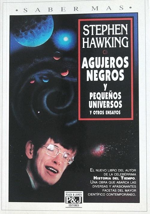 Agujeros negros y pequeños universos "Y otros ensayos"