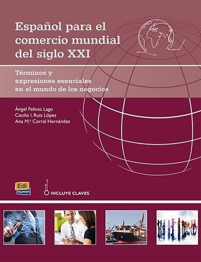 Español para el comercio mundial del siglo XXI "Términos y expresiones esenciales en el mundo de los negocios"