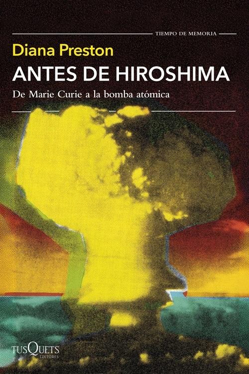 Antes de Hiroshima "De Marie Curie a la bomba atómica"