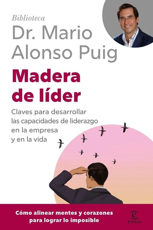Madera de líder "Claves para desarrollar las capacidades de liderazgo en la empresa y en la vida"