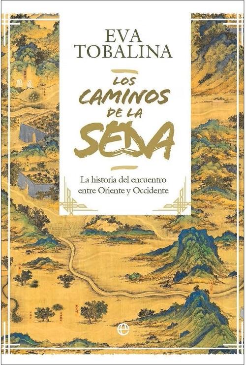Los caminos de la seda "La historia del encuentro entre Oriente y Occidente (Edición limitada firmada)"