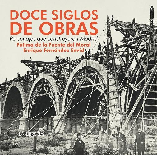 Doce siglos de obras "Personajes que construyeron Madrid"