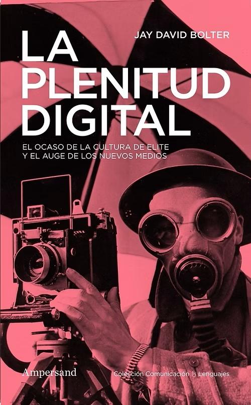 La plenitud digital "El ocaso de la cultura de elite y el auge de los nuevos medios"