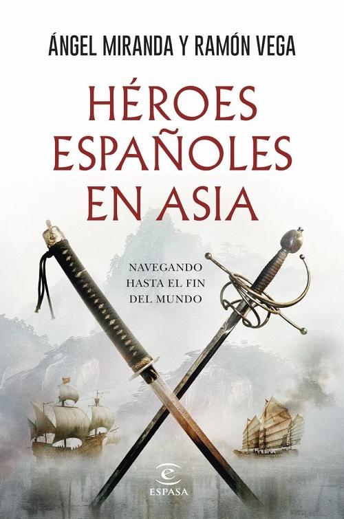 Héroes españoles en Asia "Navegando hasta el fin del mundo"