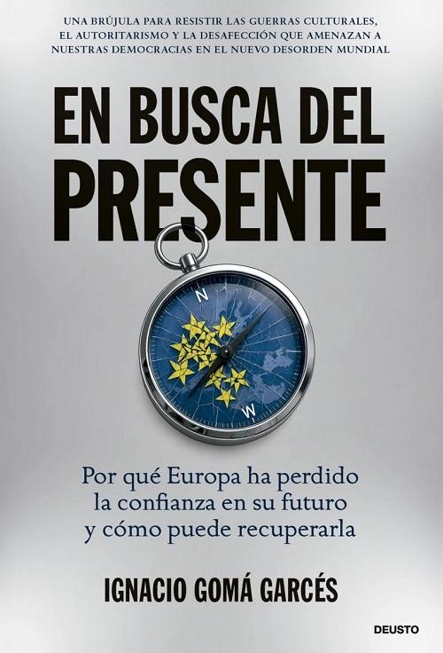 En busca del presente "Por qué Europa ha perdido la confianza en su futuro y cómo puede recuperarla"