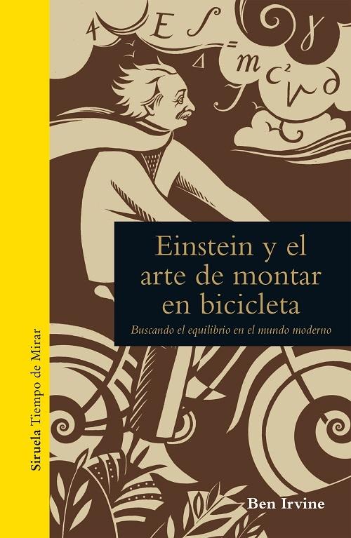 Einstein y el arte de montar en bicicleta "Buscando el equilibrio en el mundo moderno"