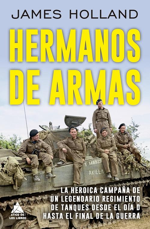 Hermanos de armas "La heroica campaña de un legendario regimiento de tanques desde el día D hasta el final de la guerra"