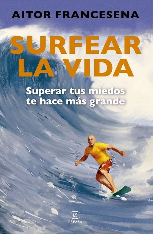 Surfear la vida "Superar tus miedos te hace más grande"