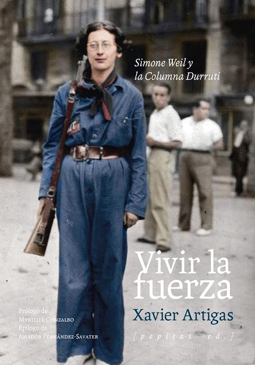 Vivir la fuerza "Simone Weil y la Columna Durruti"