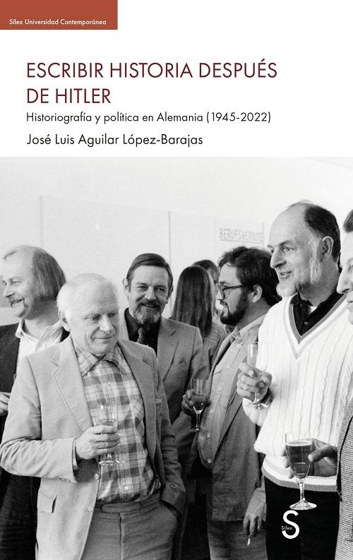Escribir historia después de Hitler "Historiografía y política en Alemania (1945-2022)"