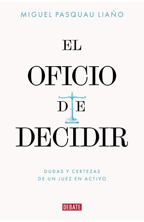 El oficio de decidir "Dudas y certezas de un juez en activo"