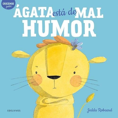 Ágata está de mal humor "(Crecemos juntos - 1)"