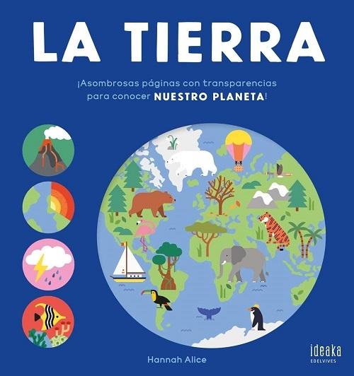 La Tierra "¡Asombrosas páginas con transparencias para conocer nuestro planeta!"