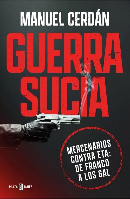 Guerra sucia "Mercenarios contra ETA: de Franco a los GAL"