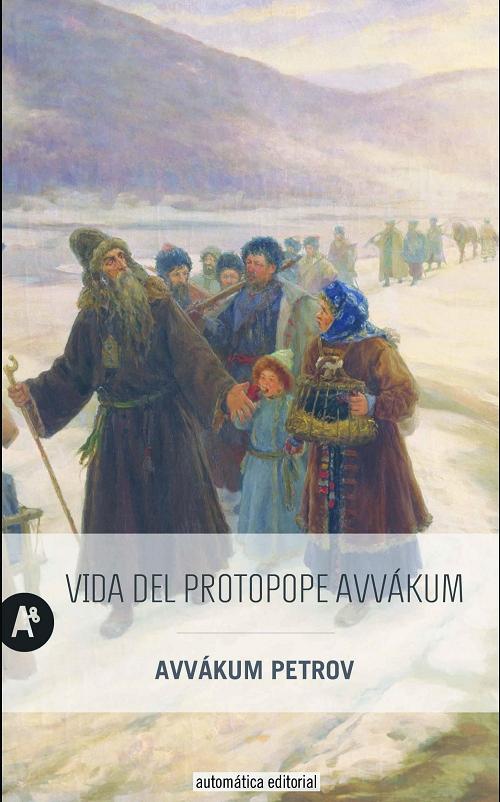 Vida del protopope Avvákum "Escrita por él mismo"