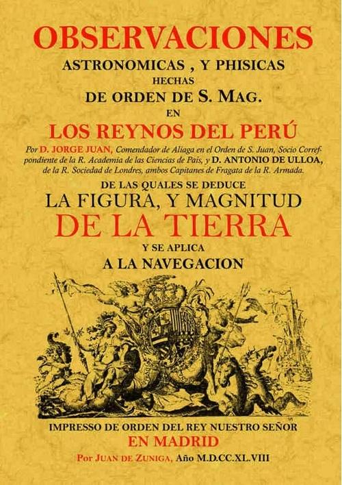 Observaciones astronómicas y físicas hechas de orden de S. Mag. en los Reynos del Perú