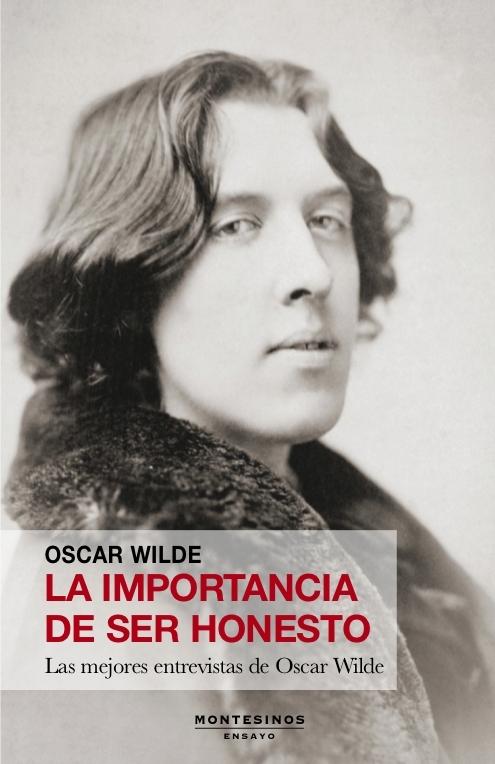La importancia de ser honesto "Las mejores entrevistas de Oscar Wilde"