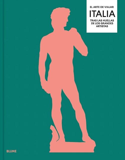 El arte de viajar. Italia "Tras las huellas de los grandes artistas"