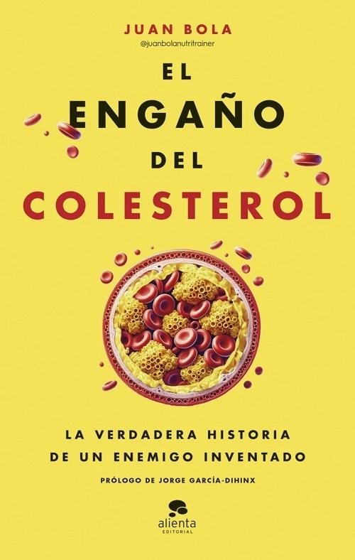 El engaño del colesterol "La verdadera historia de un enemigo inventado"