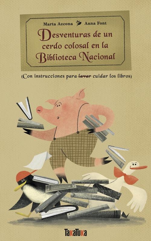 Desventuras de un cerdo colosal en la Biblioteca Nacional "(Con instrucciones para cuidar los libros)"