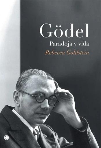 Gödel. Paradoja y vida