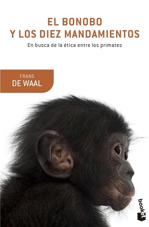 El bonobo y los diez mandamientos "En busca de la ética entre los primates"