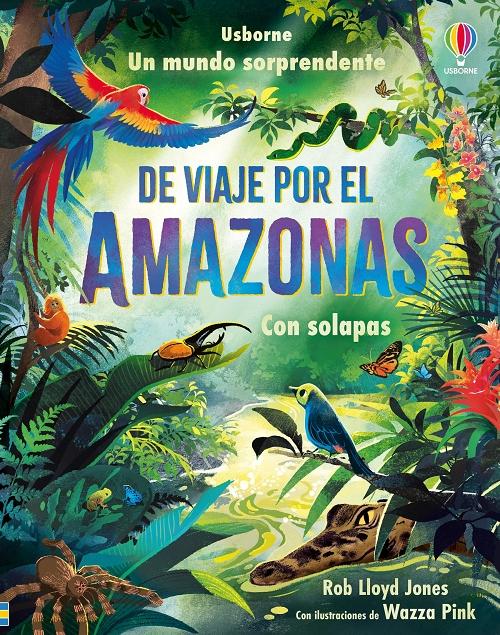 De viaje por el Amazonas "(Un mundo sorprendente) (Con solapas)"