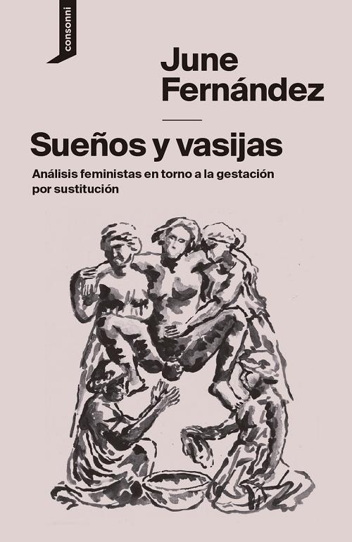 Sueños y vasijas "Análisis feministas en torno a la gestación por sustitución"