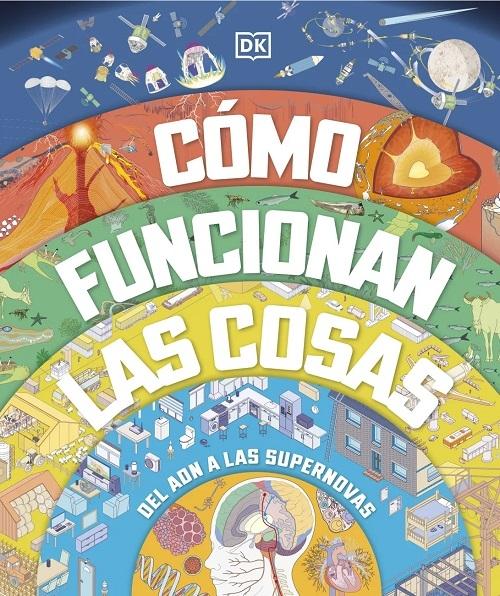 Cómo funcionan las cosas "Del ADN a las supernovas"