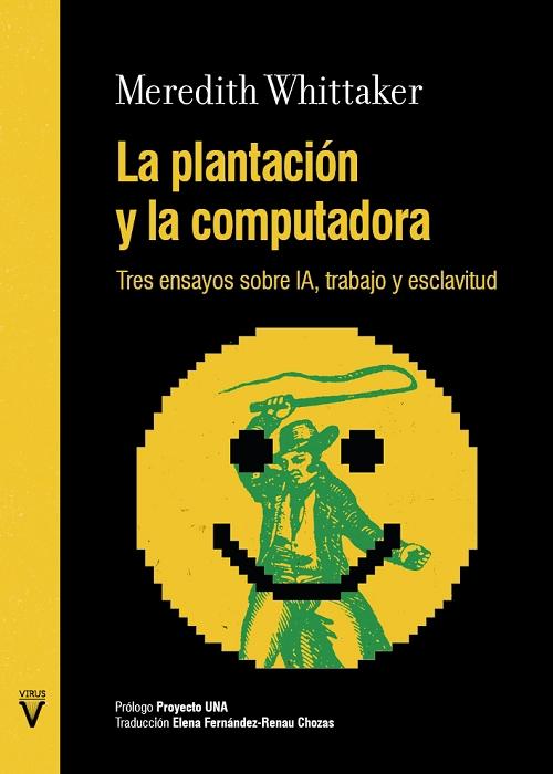 La plantación y la computadora "Tres ensayos sobre IA, trabajo y esclavitud"