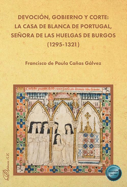 Devoción, gobierno y corte: la Casa de Blanca de Portugal, señora de las Huelgas de Burgos "(1295-1321)"