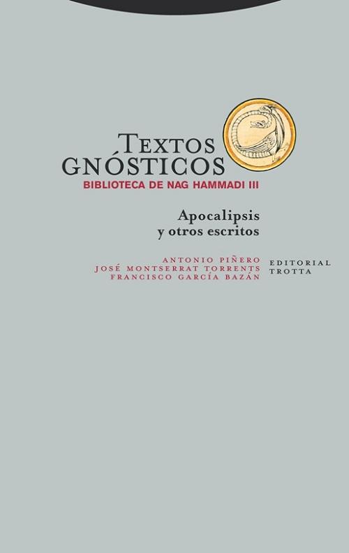 Textos gnósticos. Biblioteca de Nag Hammadi - III "Apocalipsis y otros escritos"