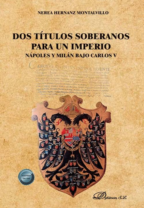 Dos títulos soberanos para un imperio "Nápoles y Milán Bajo Carlos V"
