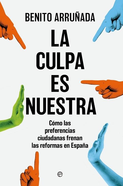 La culpa es nuestra "Cómo las preferencias ciudadanas frenan las reformas en España"