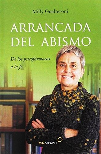 Arrancada del abismo "De los psicofármacos a la fe"
