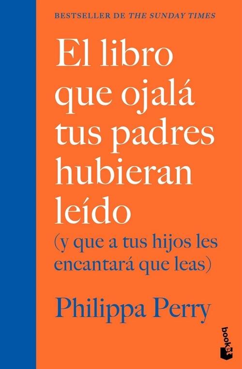 El libro que ojalá tus padres hubieran leido "(Y que a tus hijos les encantará que leas)"