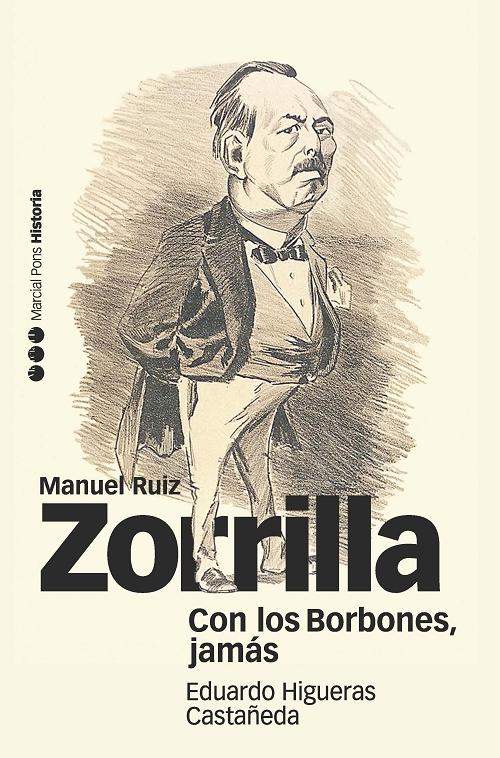 Con los Borbones, jamás "Biografía de Manuel Ruiz Zorrilla (1833-1895)"