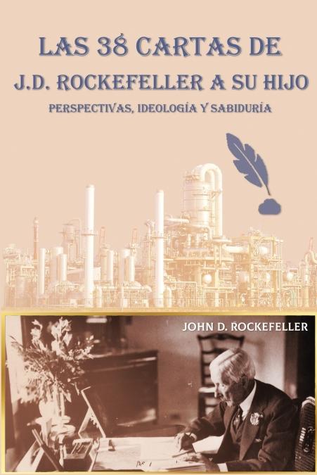 Las 38 cartas de J.D. Rockefeller a su hijo "Perspectivas, ideología y sabiduría"