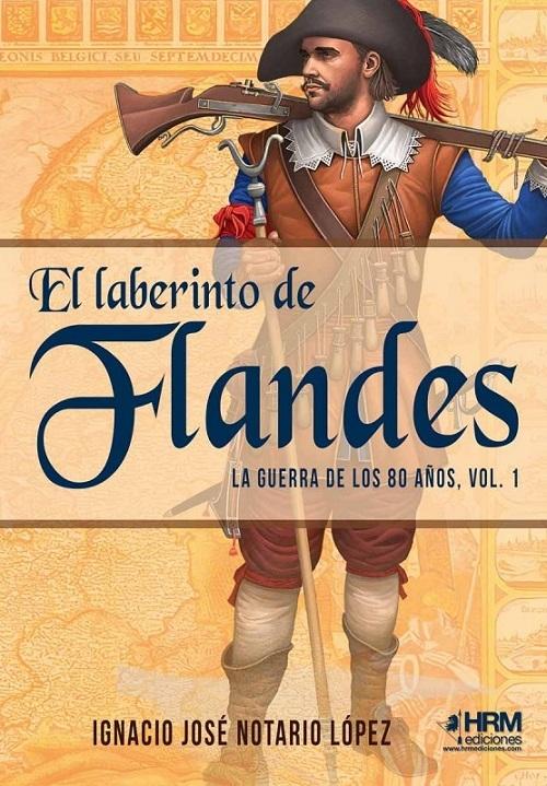 El laberinto de Flandes "(La guerra de los 80 años - Vol. 1)"